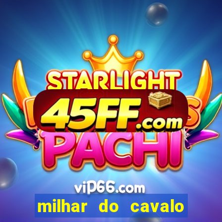 milhar do cavalo que mais sai